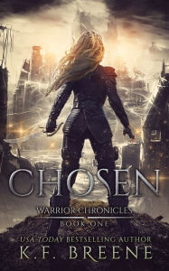 Title: Chosen (Warrior Chronicles #1), Author: K F Breene