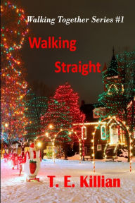 Title: Walking Straight, Author: T E Killian