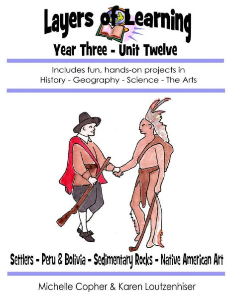 Layers of Learning Year Three Unit Twelve: Settlers, Peru & Bolivia, Sedimentary Rocks, Native American Art