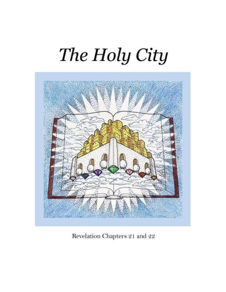The Holy City: Revelation Chapters 21 and 22