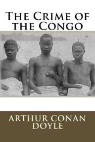 Title: The Crime of the Congo, Author: Arthur Conan Doyle