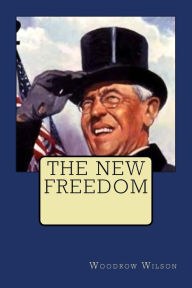 Title: The New Freedom, Author: Woodrow Wilson