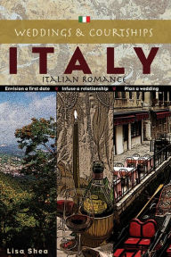 Title: Weddings and Courtships - Italy, Author: Lisa Shea