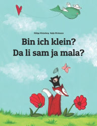 Title: Bin ich klein? Da li sam ja mala?: Kinderbuch Deutsch-Montenegrinisch (bilingual/zweisprachig), Author: Philipp Winterberg