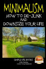 Minimalism - How to De-Junk and Downsize Your Life