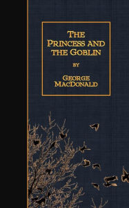 Title: The Princess and the Goblin, Author: George MacDonald