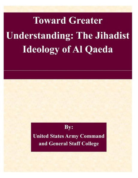 Toward Greater Understanding: The Jihadist Ideology of Al Qaeda