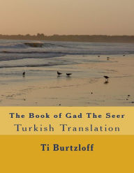 Title: The Book of Gad the Seer: Turkish Translation, Author: Ti Burtzloff