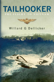 Title: Tailhooker: Pre-Flight to Vietnam, Author: Willard G Dellicker