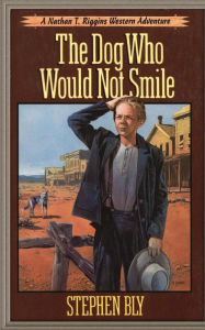 Title: The Dog Who Would Not Smile, Author: Stephen Bly