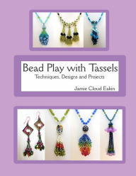 Guide to Beading with a Loom: From Start to Finish and Beyond by Jamie  Cloud Eakin, Paperback