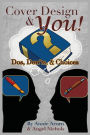 Cover Design and YOU!: Dos, Don'ts, and Choices