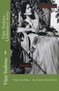 Title: Vijay Sushma: Unfinished Story, Author: MS Vijay Sushma