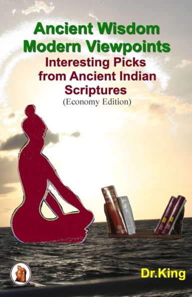 Ancient Wisdom- Modern Viewpoints: Interesting Picks from Indian Scriptures