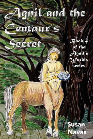 Agnil and the Centaur's Secret: (Agnil's Worlds Book 4)