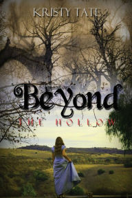 Title: Beyond the Hollow: a teen travel romance, Author: Kristy Tate