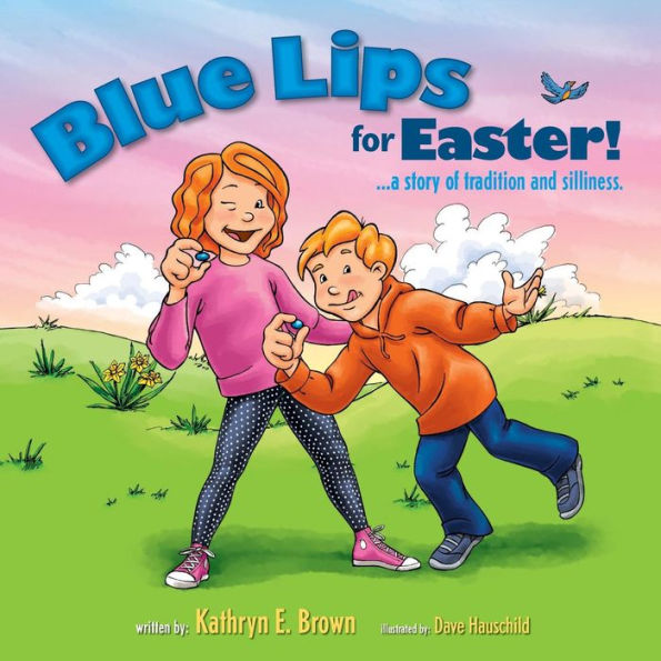 Blue Lips for Easter!: A Story of Tradition and Silliness.