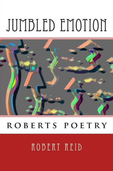 jumbled emotion: roberts poetry