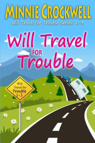 Title: Will Travel for Trouble Series: Books 1-3, Author: Minnie Crockwell