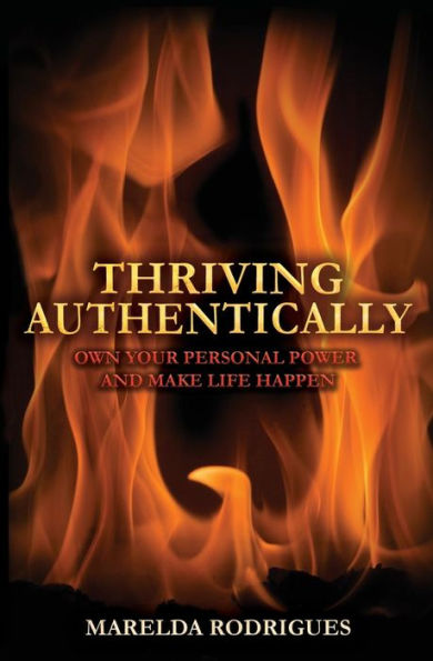 Thriving Authentically: Own Your Personal Power and Make Life Happen