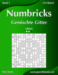 Title: Numbricks Gemischte Gitter - Mittel - Band 3 - 276 Rätsel, Author: Nick Snels