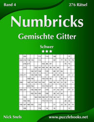Title: Numbricks Gemischte Gitter - Schwer - Band 4 - 276 Rätsel, Author: Nick Snels
