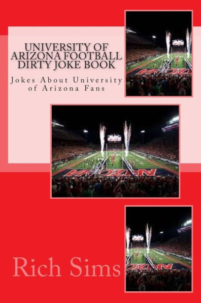 University of Arizona Football Dirty Joke Book: Jokes About University of Arizona Fans