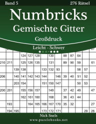 Title: Numbricks Gemischte Gitter Großdruck - Leicht bis Schwer - Band 5 - 276 Rätsel, Author: Nick Snels