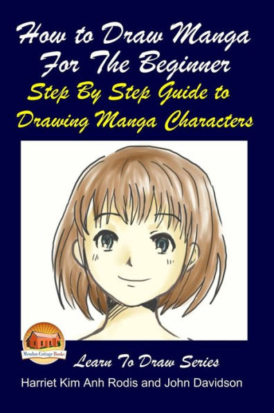 How to Draw Manga For the Beginner - Step By Step Guide to Drawing Manga Characters