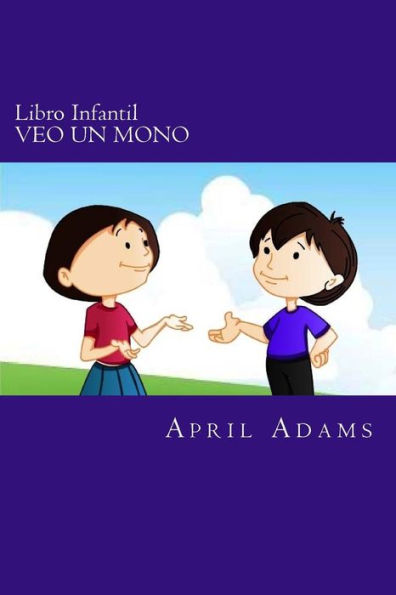 Libro Infantil - VEO UN MONO: Cuento Para Ir A Dormir Para Principiantes O Jóvenes Lectores (de 3-6 Años). Divertidos Dibujos Que Ayudan A Enseñarle A Los Niños Pequeños A Aprender.