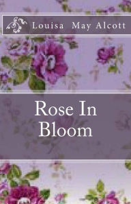 Title: Rose In Bloom, Author: Louisa May Alcott