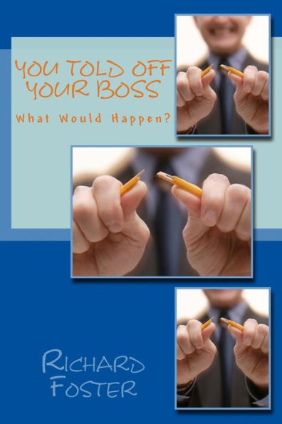 You Told off Your Boss: What Would Happen?