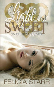 Title: Light and Sweet: Sacred Hearts Coven, Author: Felicia Starr