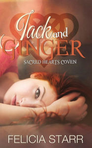Title: Jack and Ginger: Sacred Hearts Coven, Author: Felicia Starr