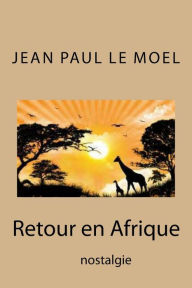 Title: Retour en Afrique, Author: Jean Paul Le Moel