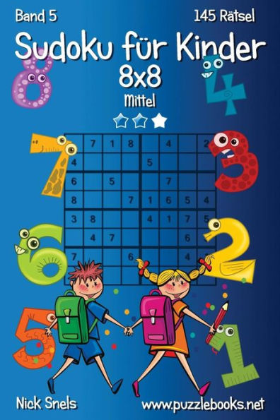 Sudoku für Kinder 8x8 - Mittel - Band 5 - 145 Rätsel