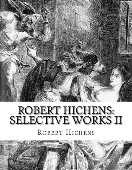 Robert Hichens: Selective Works II