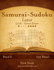 Title: Samurai-Sudoku Luxus - Leicht bis Extrem Schwer - Band 6 - 255 Rätsel, Author: Nick Snels