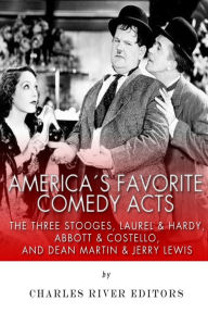 Title: America's Favorite Comedy Acts: The Three Stooges, Laurel & Hardy, Abbott & Costello, and Dean Martin & Jerry Lewis, Author: Charles River