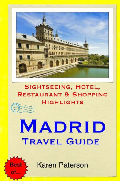 Madrid Travel Guide: Sightseeing, Hotel, Restaurant & Shopping Highlights