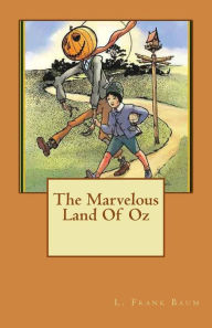 Title: The Marvelous Land Of Oz, Author: L. Frank Baum