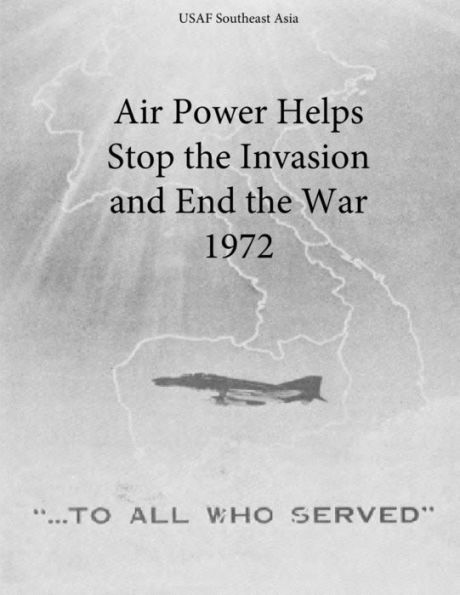 Air Power Helps Stop the Invasion and End the War 1972