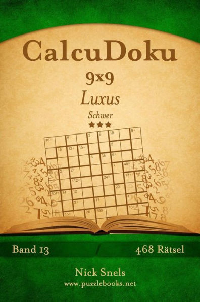 CalcuDoku 9x9 Luxus - Schwer - Band 13 - 468 Rätsel