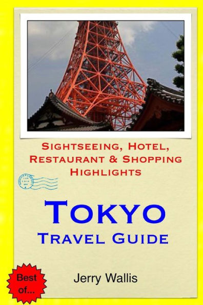 Tokyo Travel Guide: Sightseeing, Hotel, Restaurant & Shopping Highlights