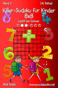 Title: Killer-Sudoku für Kinder 8x8 - Leicht bis Schwer - Band 2 - 141 Rätsel, Author: Nick Snels