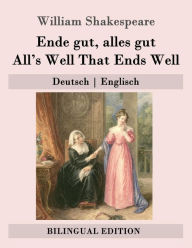 Title: Ende gut, alles gut / All's Well That Ends Well: Deutsch - Englisch, Author: Wolf Graf Baudissin