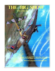 Title: The Big Show Volume III: Illustrated adaptation of WW2 post-war best-seller book by Free French fighter ace Pierre Clostermann who served in the R.A.F, Author: Pierre Clostermann