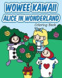 Wowee Kawaii Alice in Wonderland Coloring Book: Super Cute Coloring For Adults, Teens, and Kids
