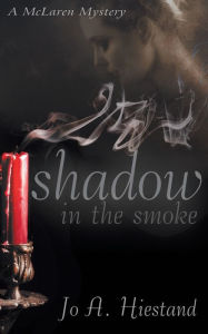 Title: Shadow in the Smoke, Author: Jo A Hiestand
