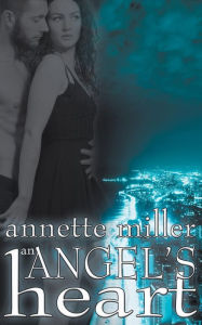 Title: An Angel's Heart, Author: Annette Miller